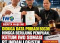 MENJADI KORBAN PENIPUAN, KETUA IWO SOMASI PT INDAH LOGISTIK